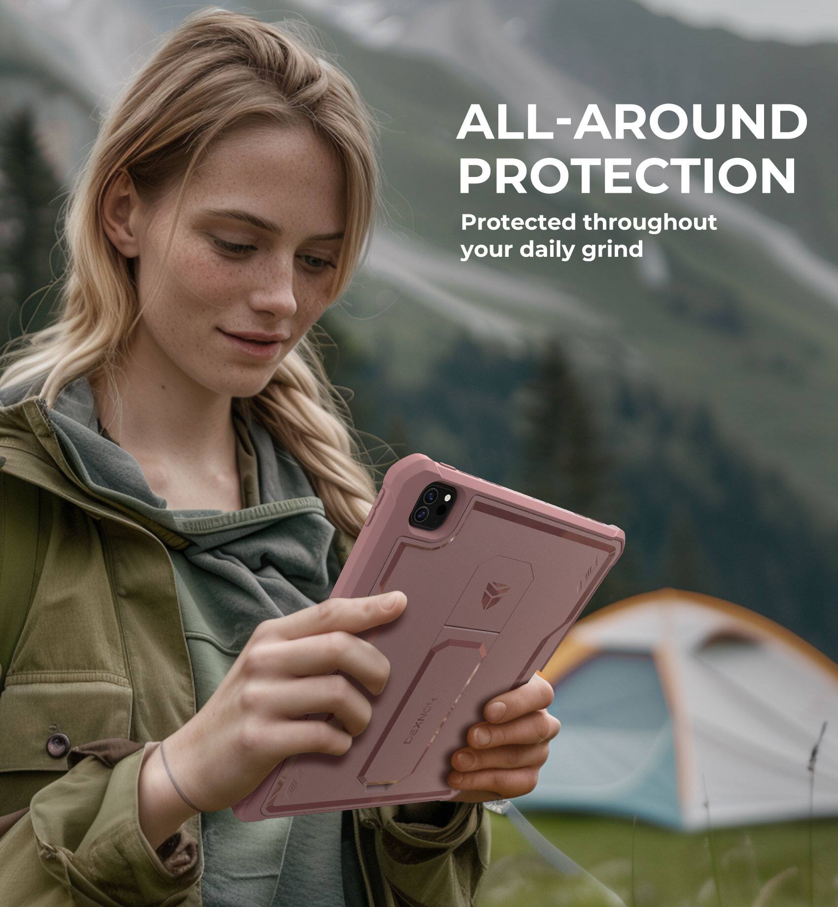 ALL-AROUND PROTECTION  
Protected throughout your daily grind