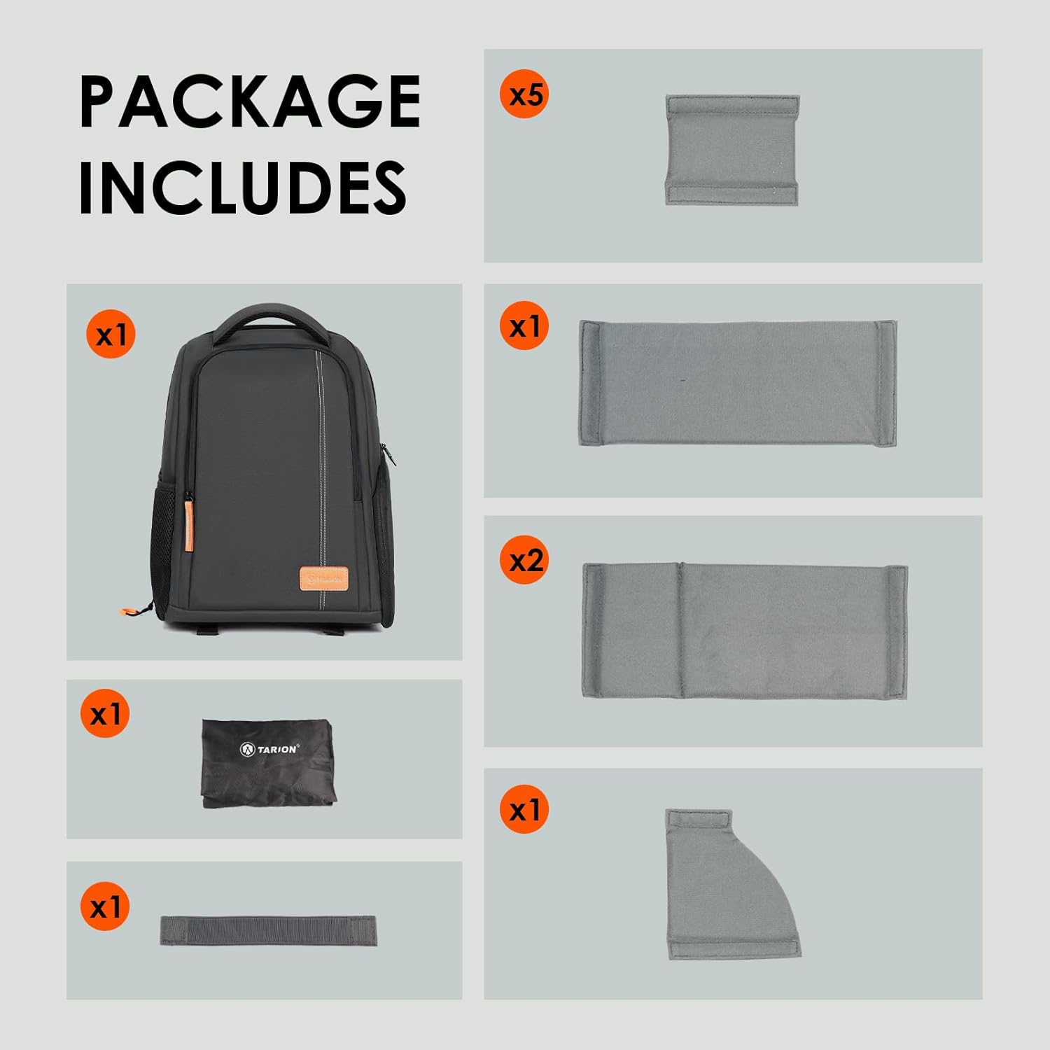 PACKAGE INCLUDES

- x1 Backpack
- x1 Padded Sleeve
- x2 Padded Sleeves
- x1 TARIION Bag
- x1 Strap
- x5 Padded Sleeves