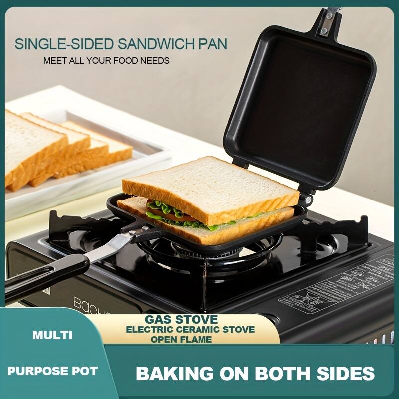 SINGLE-SIDED SANDWICH PAN  
MEET ALL YOUR FOOD NEEDS  

GAS STOVE  
ELECTRIC CERAMIC STOVE  
MULTI PURPOSE POT  
OPEN FLAME  
BAKING ON BOTH SIDES