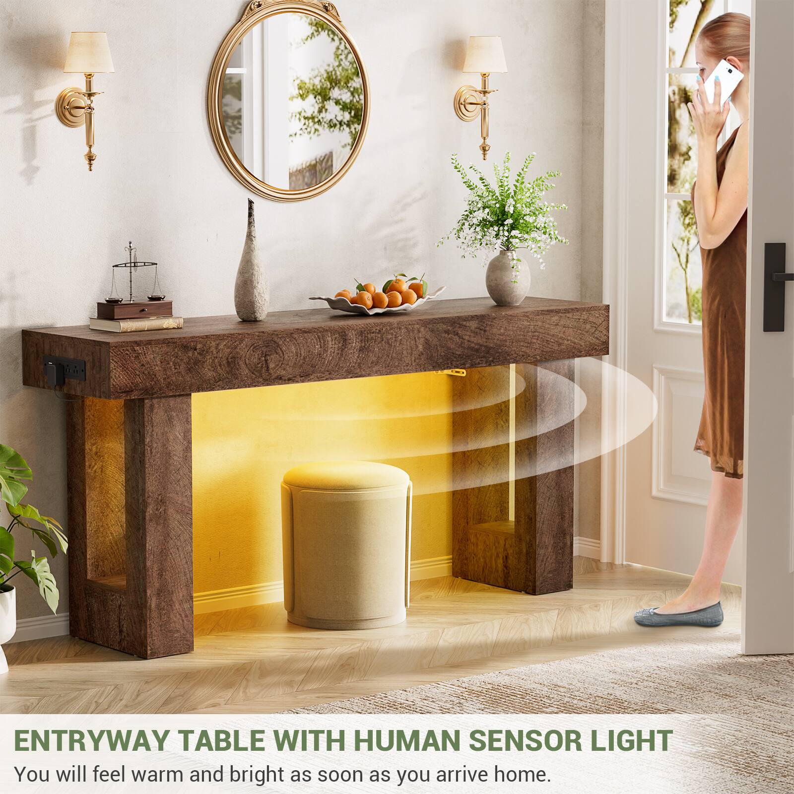 ENTRYWAY TABLE WITH HUMAN SENSOR LIGHT  
You will feel warm and bright as soon as you arrive home.