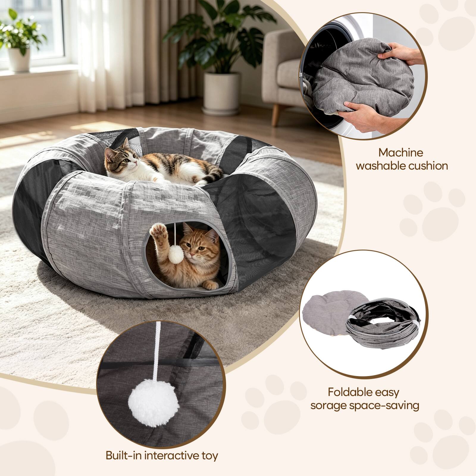 Machine washable cushion  
Foldable easy storage space-saving  
Built-in interactive toy