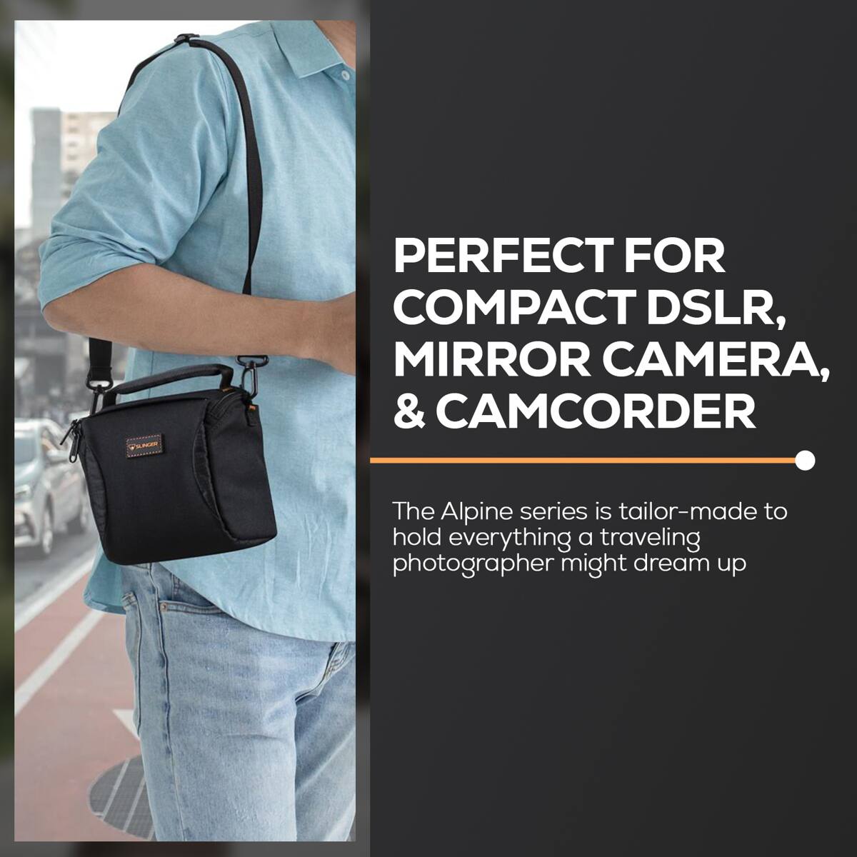 PERFECT FOR COMPACT DSLR, MIRROR CAMERA, & CAMCORDER

The Alpine series is tailor-made to hold everything a traveling photographer might dream up