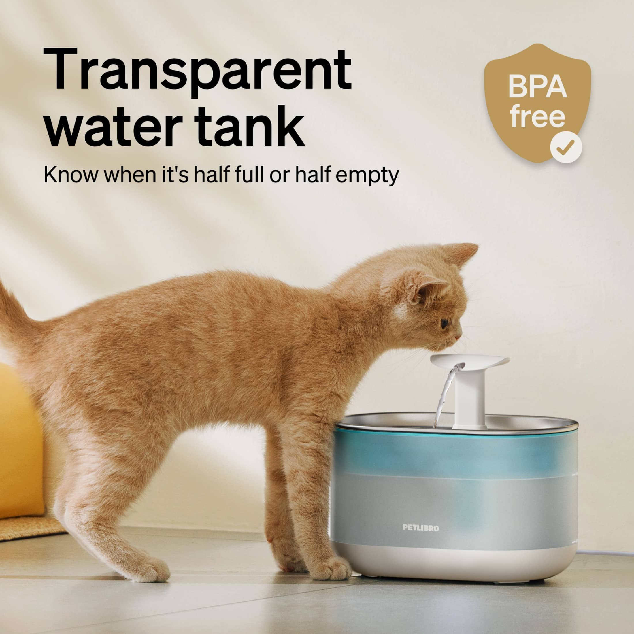 Transparent water tank: Know when it's half full or half empty. BPA free.