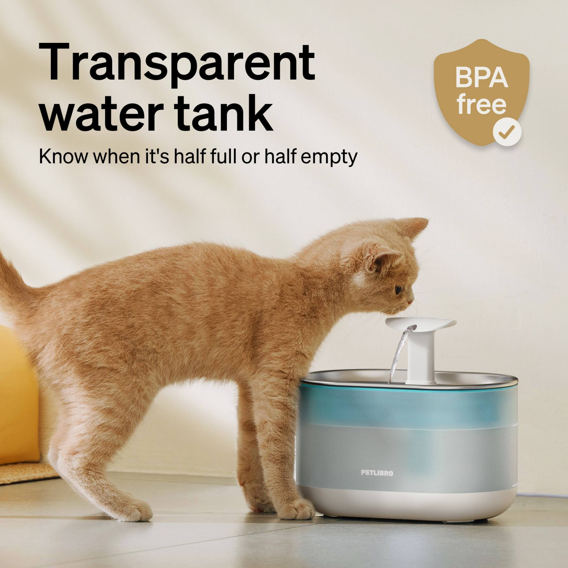Transparent water tank: Know when it's half full or half empty. BPA free.