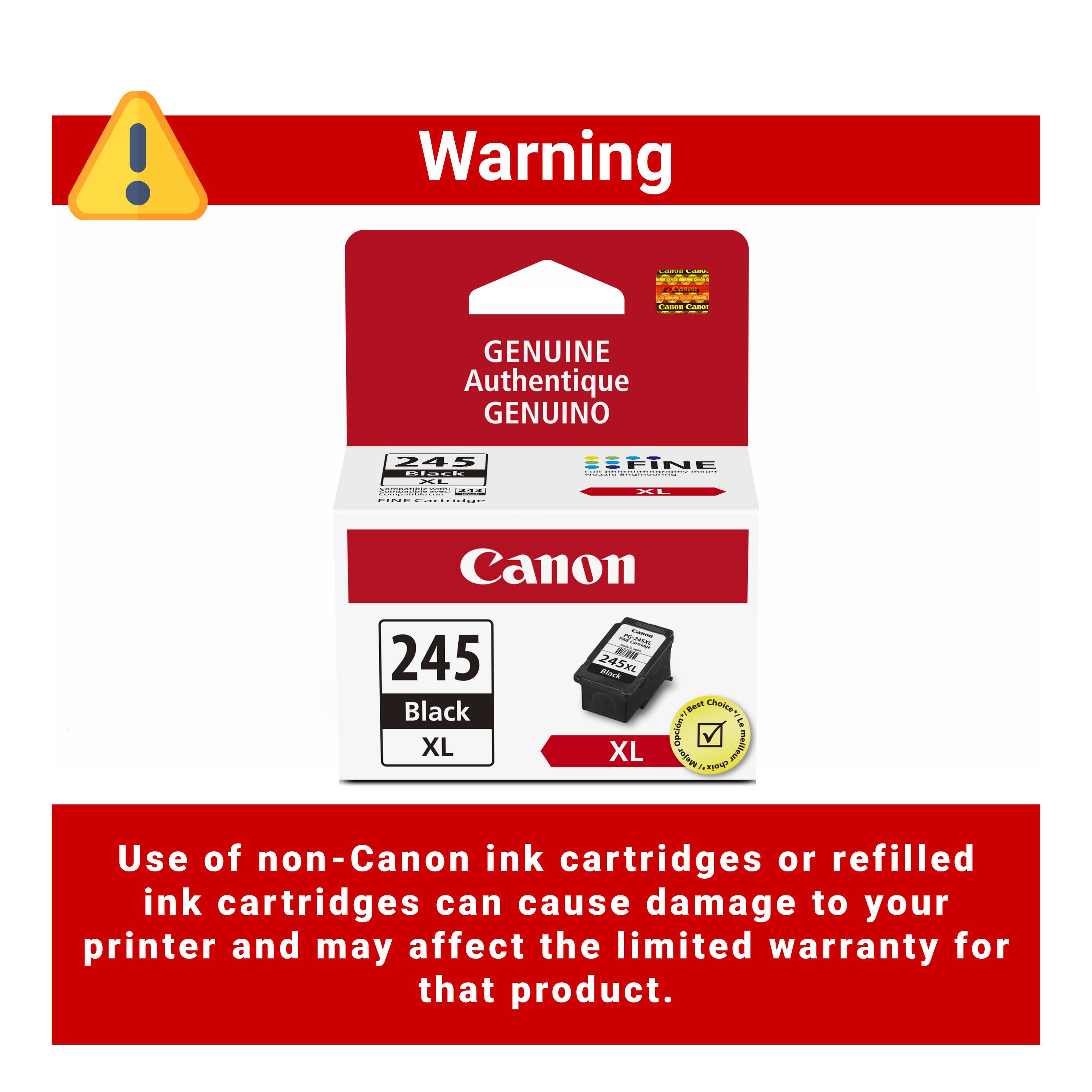 Warning

GENUINE Authentique GENUINO

Canon 245 Black XL

Use of non-Canon ink cartridges or refilled ink cartridges can cause damage to your printer and may affect the limited warranty for that product.