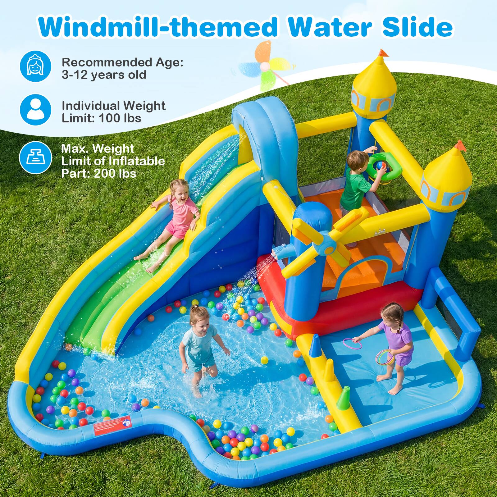 Windmill-themed Water Slide

Recommended Age: 3-12 years old

Individual Weight Limit: 100 lbs

Max. Weight Limit of Inflatable Part: 200 lbs