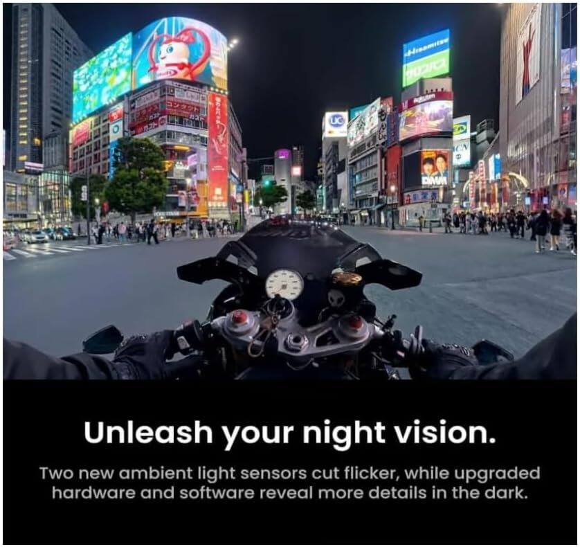 UG

MMG
Unleash your night vision. Two new ambient light sensors cut flicker, while upgraded hardware and software reveal more details in the dark.