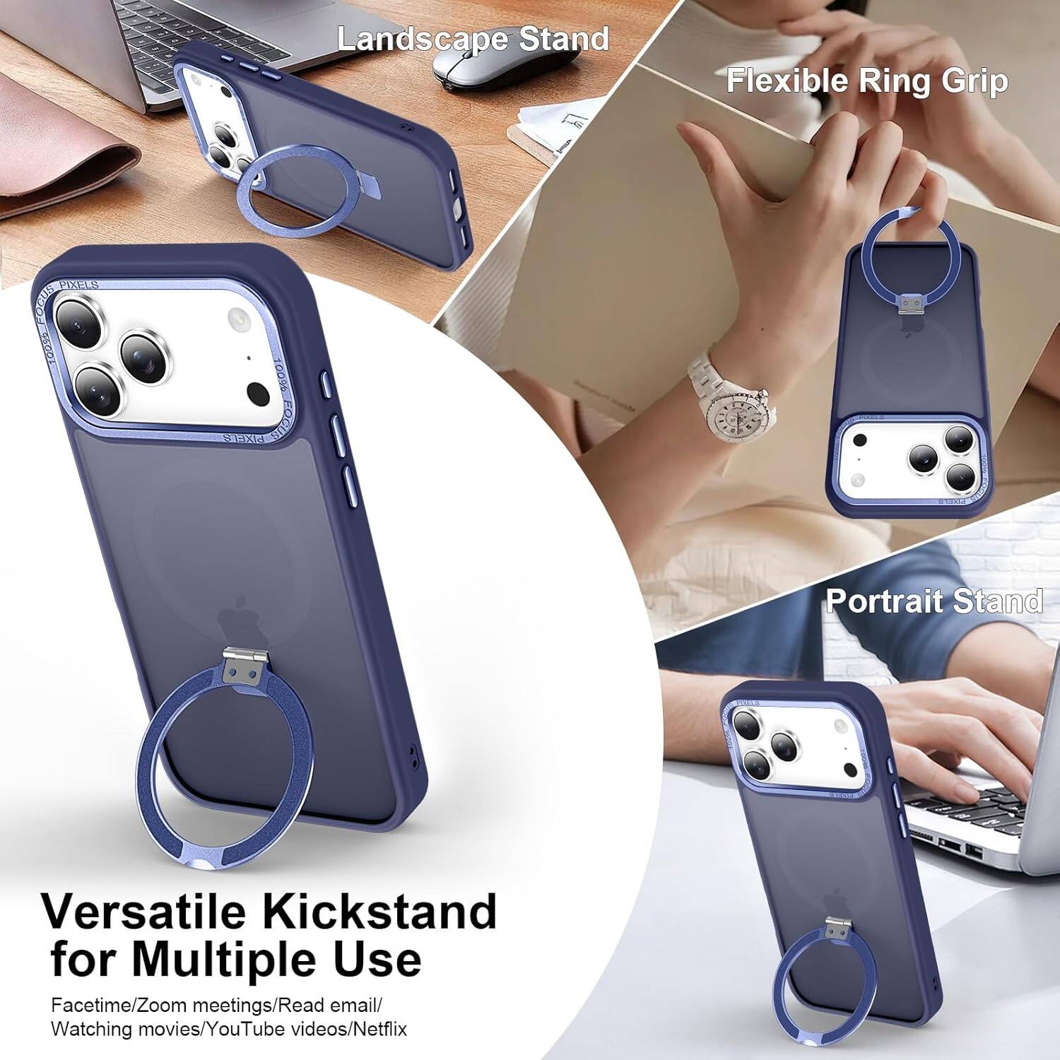 Landscape Stand 140 Flexible Ring Grip  
TOATE TaGSS G096 C FOGUT Portrait Stand  
Versatile Kickstand for Multiple Use  
Facetime/Zoom meetings/Read email/Watching movies/YouTube videos/Netflix