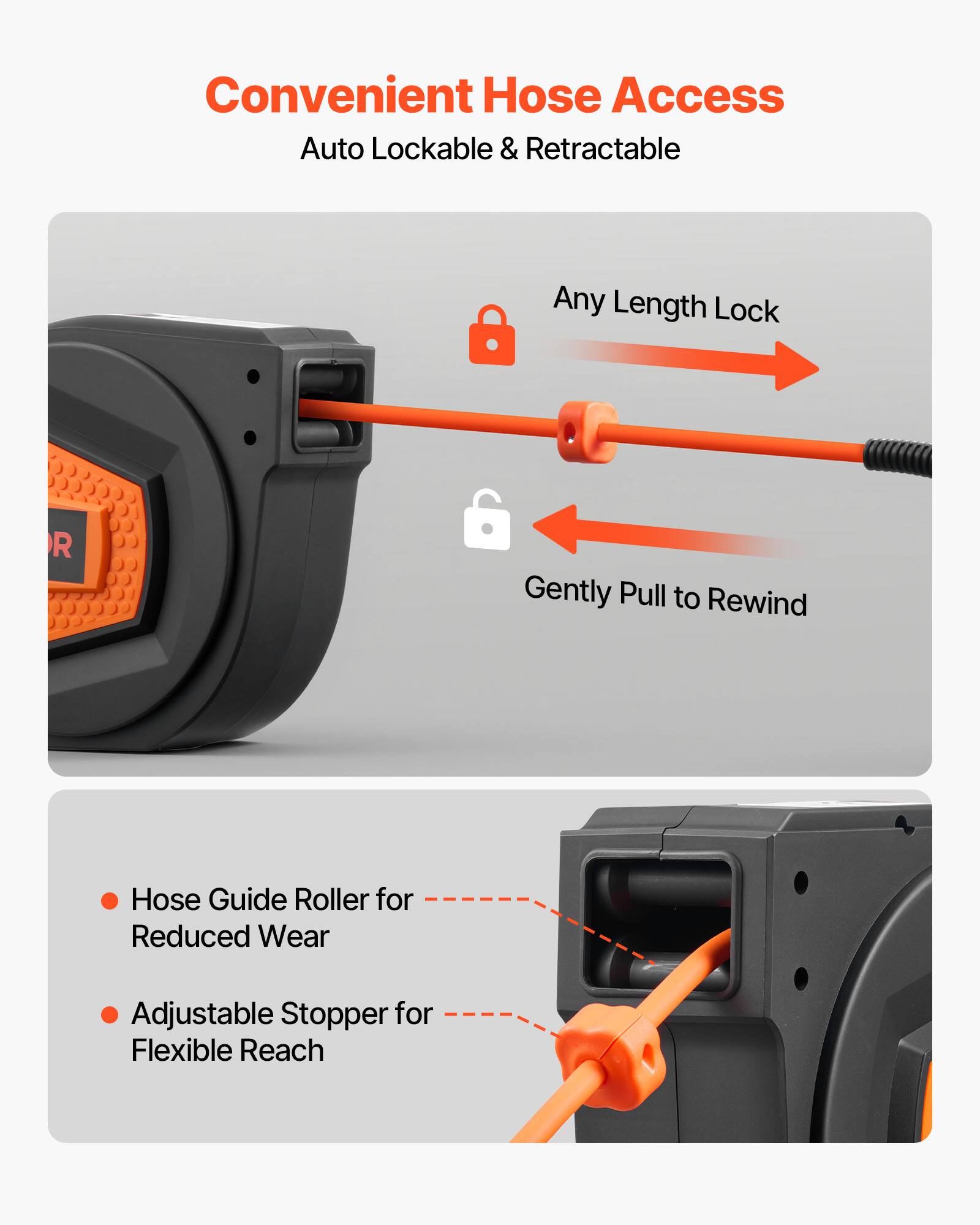 Convenient Hose Access  
Auto Lockable & Retractable  

- Any Length Lock  
- Gently Pull to Rewind  

- Hose Guide Roller for Reduced Wear  
- Adjustable Stopper for Flexible Reach