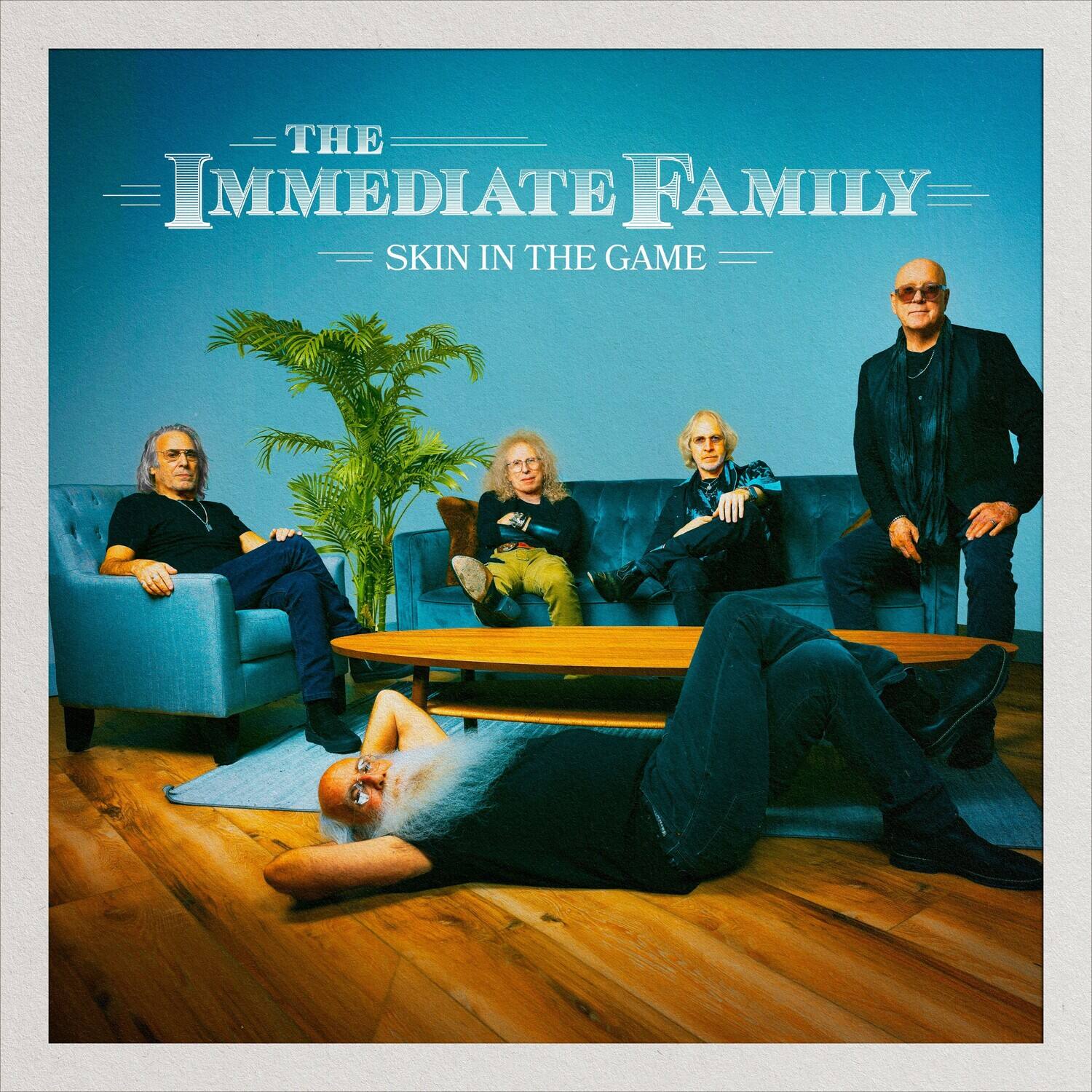 The Immediate Family  
Skin in the Game