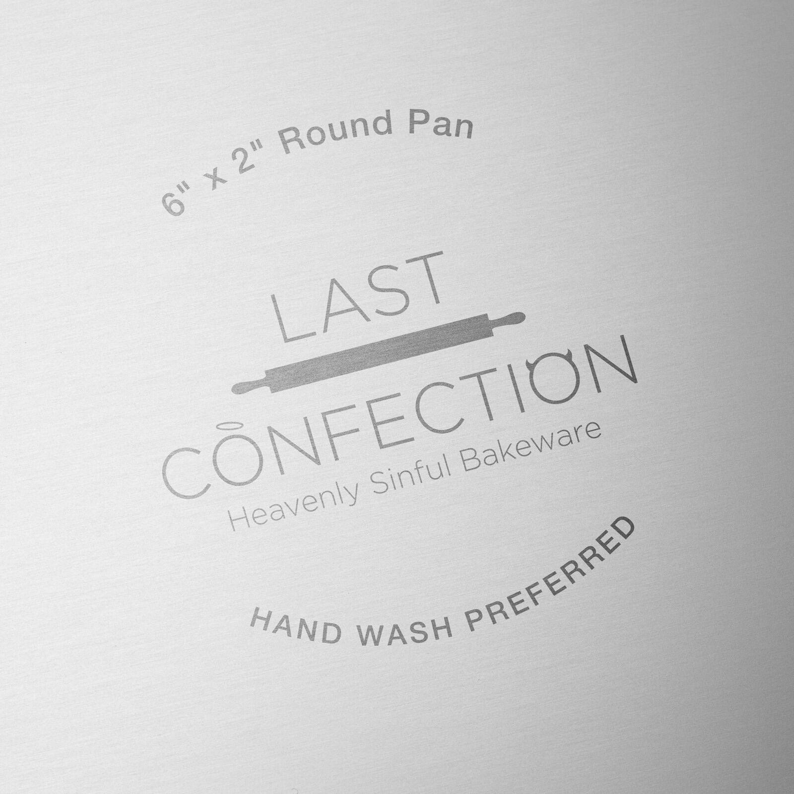 6" x 2" Round Pan  
LAST CONFECTION  
Heavenly Sinful Bakeware  
HAND WASH PREFERRED