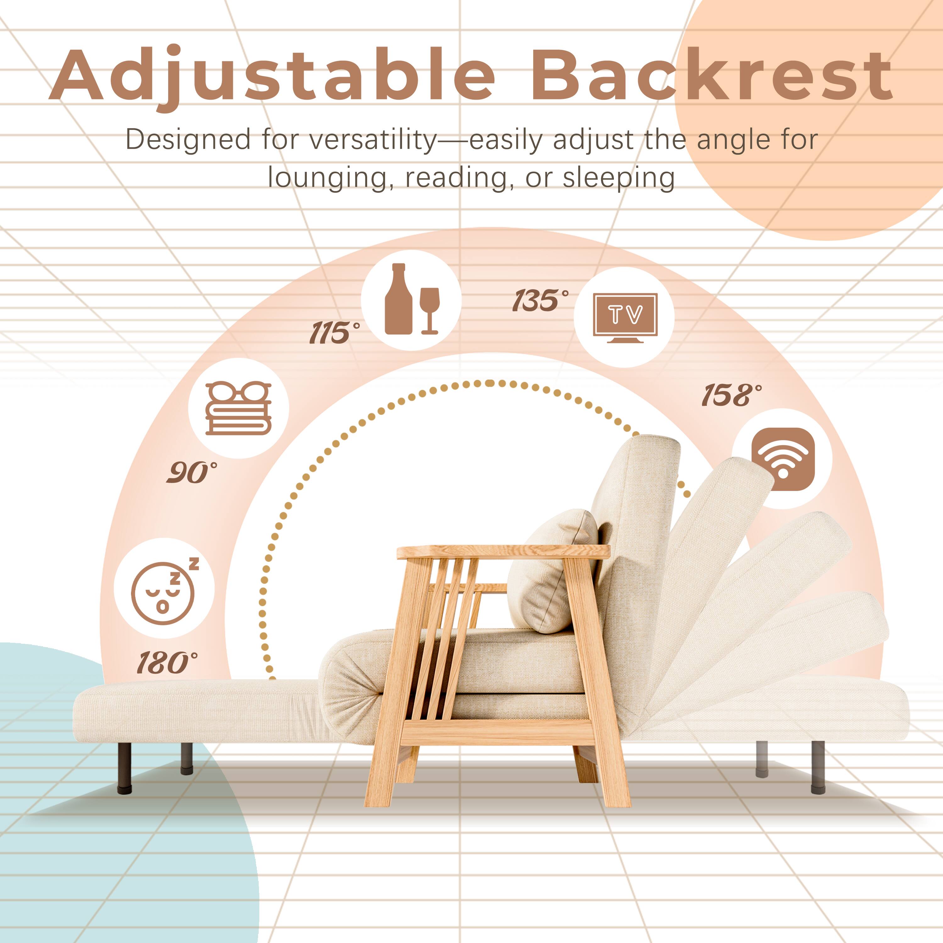 Adjustable Backrest  
Designed for versatility—easily adjust the angle for lounging, reading, or sleeping  

115°  
135°  
158°  
90°  
180°