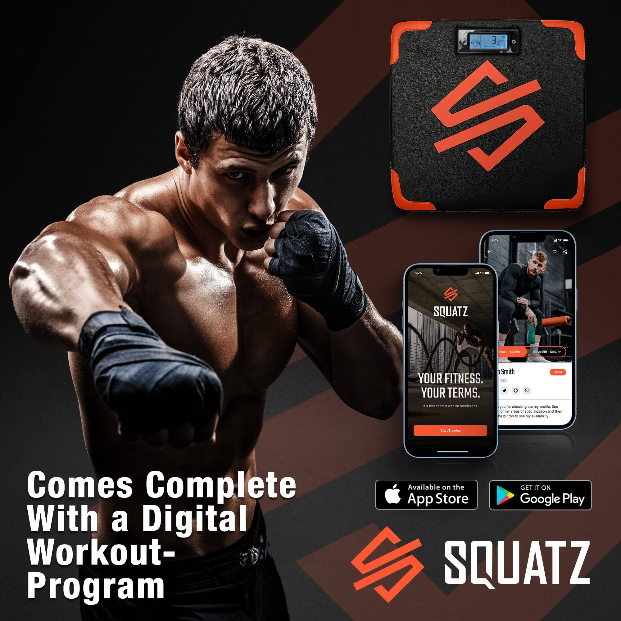 3 SQUATZ  
YOUR FITNESS. YOUR TERMS.  
Comes Complete With a Digital Workout Program  
Available on the App Store  
GET IT ON Google Play  
SQUATZ