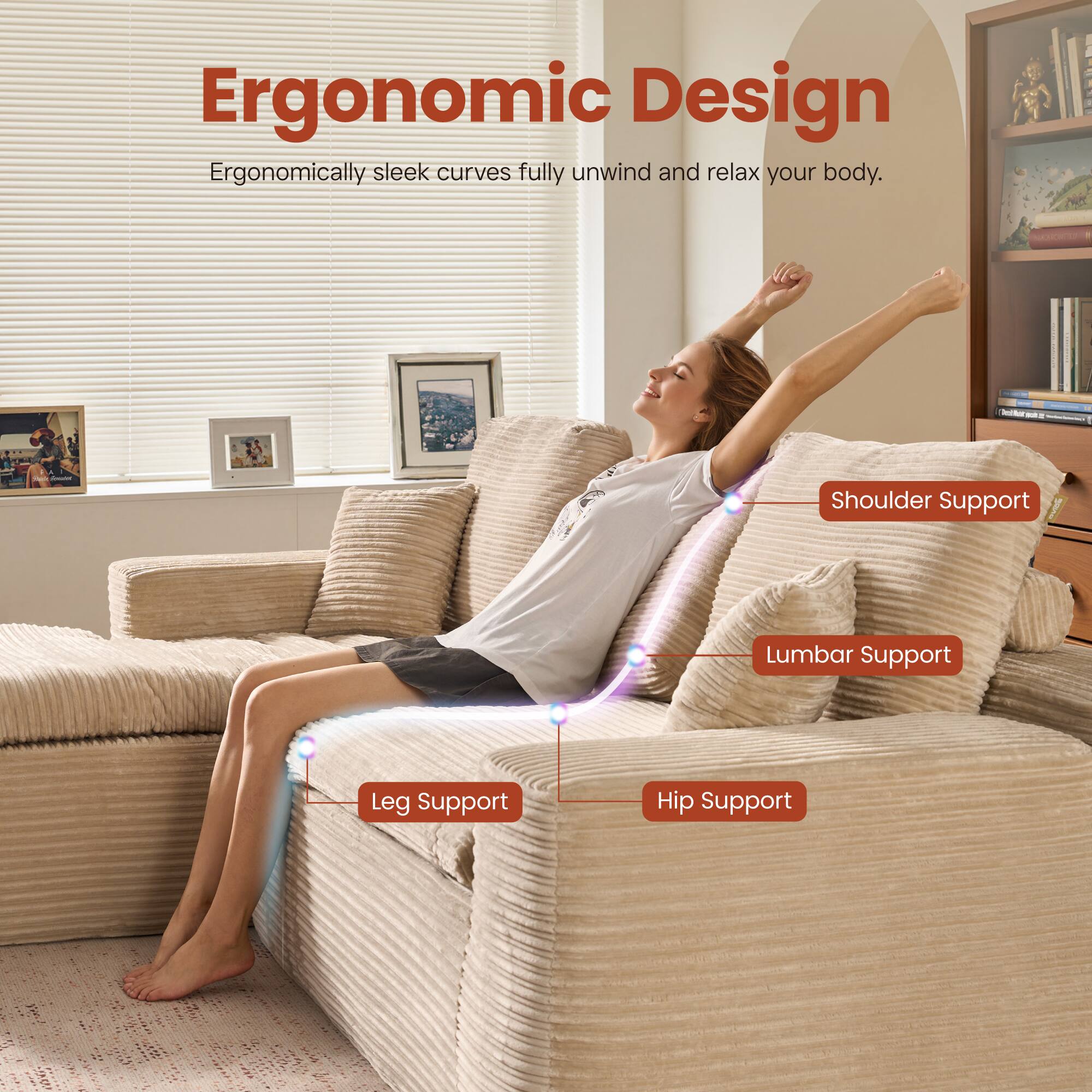 Ergonomic Design  
Ergonomically sleek curves fully unwind and relax your body.

- Shoulder Support
- Lumbar Support
- Hip Support
- Leg Support