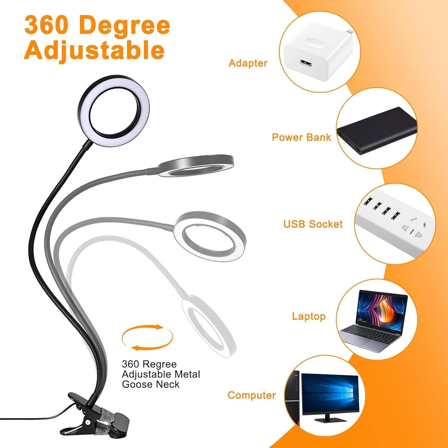 360 Degree Adjustable

- Adapter
- Power Bank
- USB Socket
- Laptop
- Computer

360 Regree Adjustable Metal Goose Neck