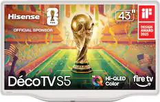 Hisense 43" FIFA OFFICIAL SPONSOR DESIGN AWARD 2025 FIFA WORLD CUP
Déco TV S5
Hi-QLED Color
fire tv
Hi-QLED