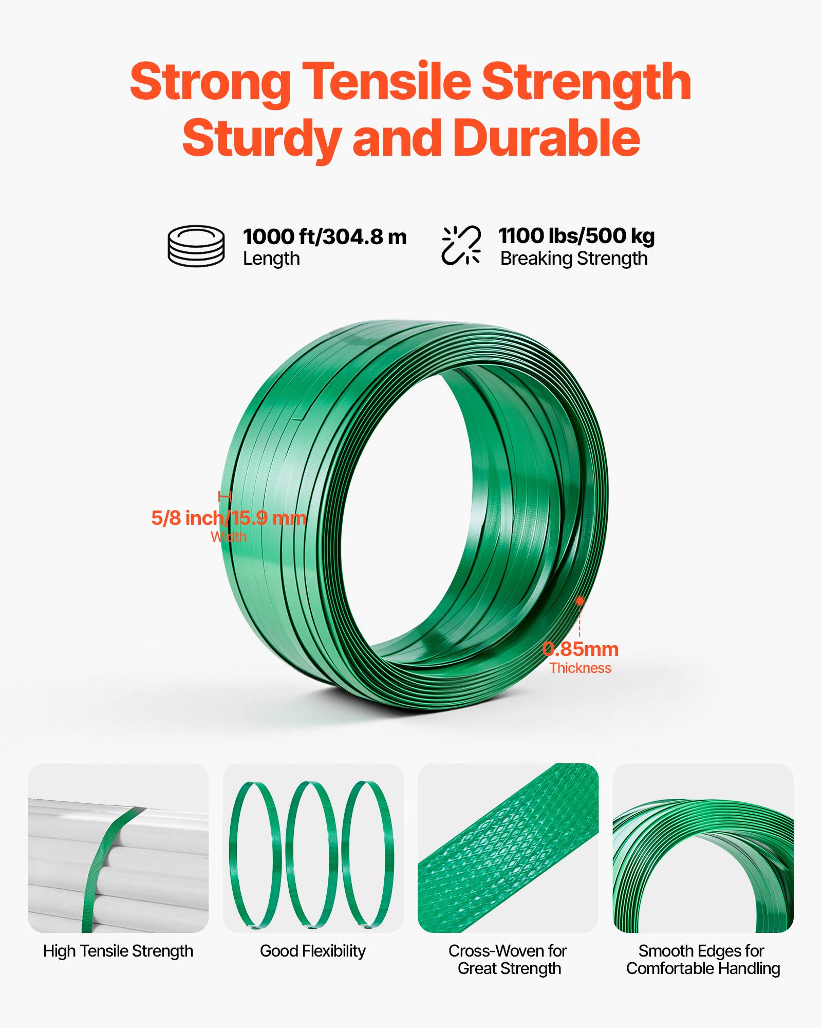 Strong Tensile Strength  
Sturdy and Durable  

1000 ft/304.8 m Length  
1100 lbs/500 kg Breaking Strength  
5/8 inch/15.9 mm Width  
0.85 mm Thickness  

High Tensile Strength  
Good Flexibility  
Cross-Woven for Great Strength  
Smooth Edges for Comfortable Handling