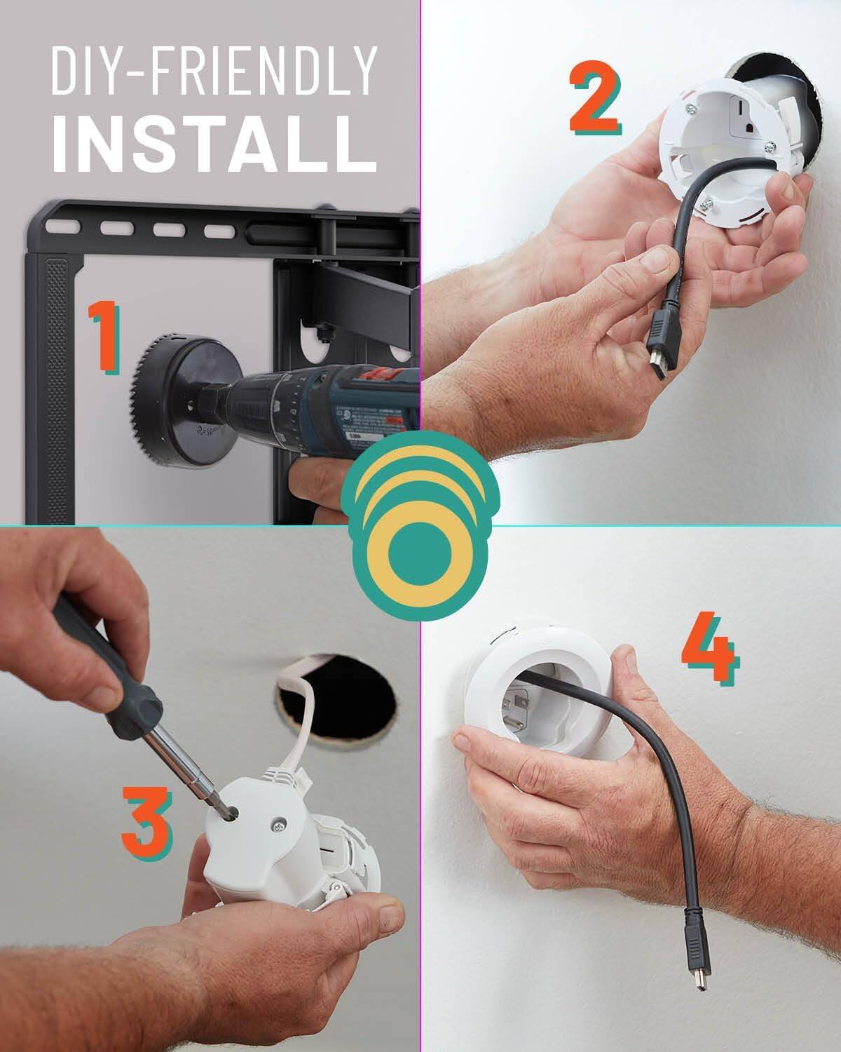 DIY-FRIENDLY INSTALL

1. Use a drill to make a hole in the wall.
2. Insert the cable through the hole.
3. Secure the mounting bracket with screws.
4. Attach the device to the bracket.