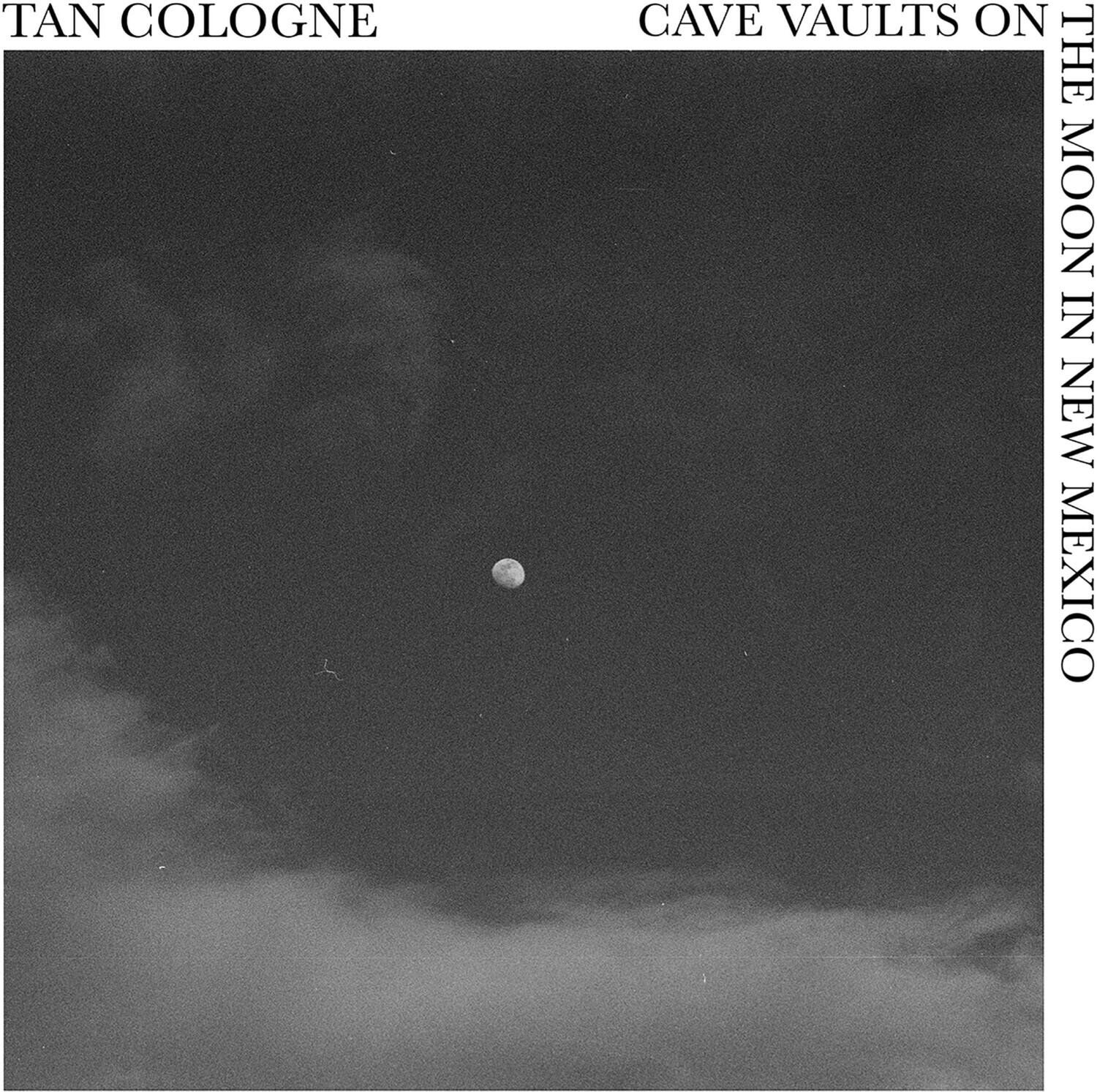 TAN COLOGNE  
CAVE VAULTS ON THE MOON IN NEW MEXICO