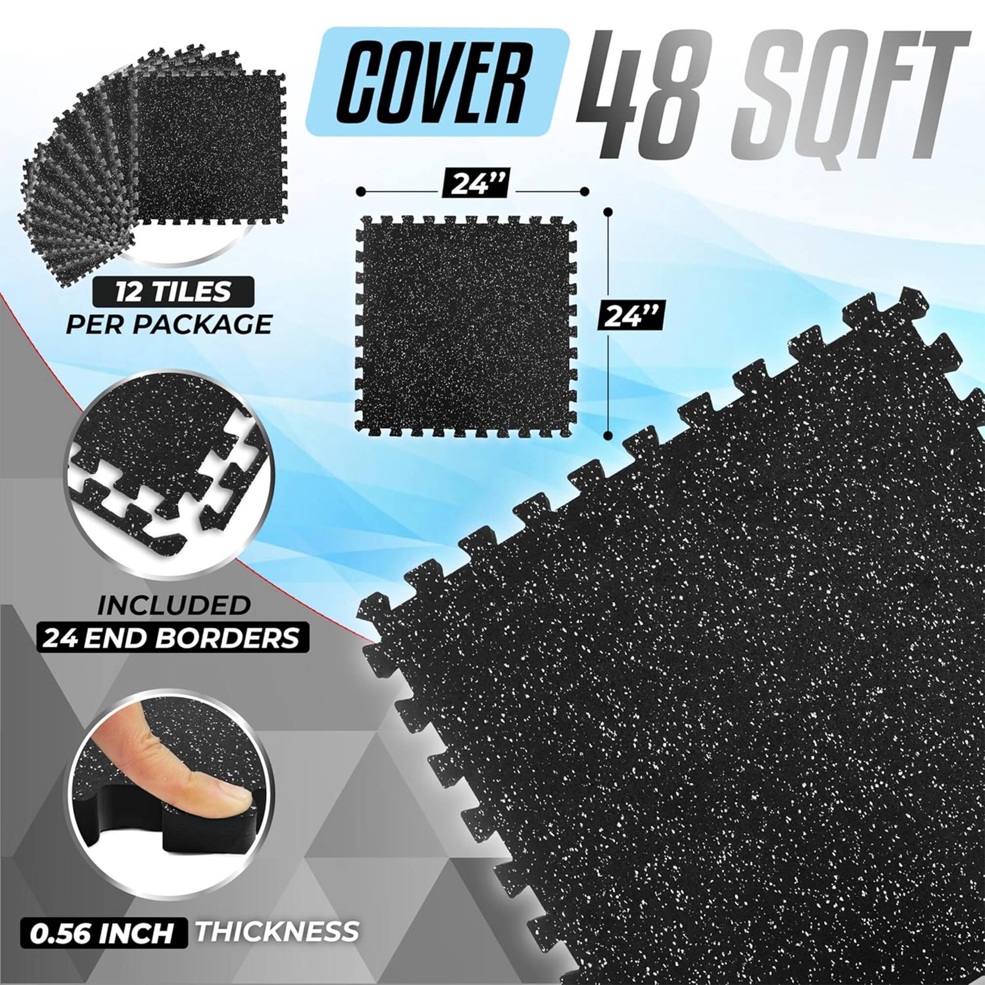 COVER 48 SQFT  
24" x 24"  
12 TILES PER PACKAGE  
INCLUDED 24 END BORDERS  
0.56 INCH THICKNESS