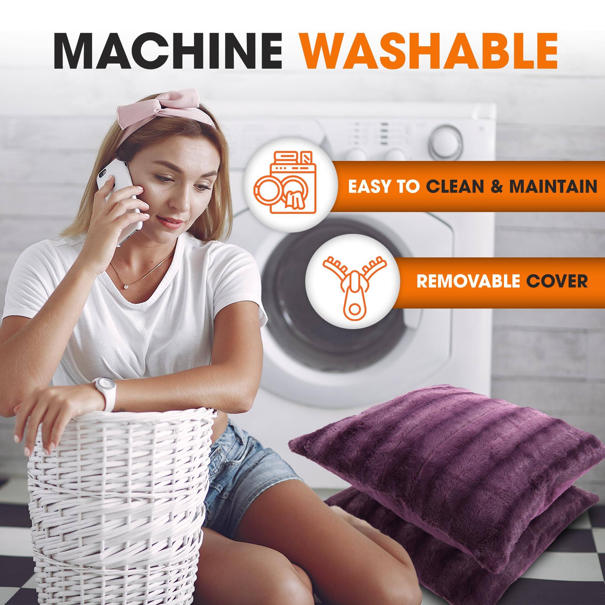 MACHINE WASHABLE  
EASY TO CLEAN & MAINTAIN  
REMOVABLE COVER