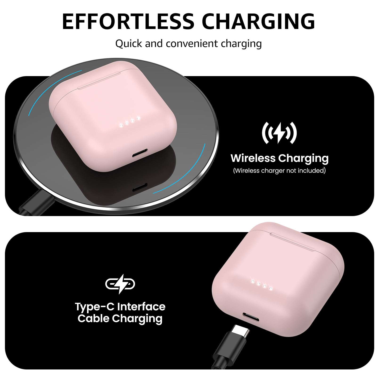 EFFORTLESS CHARGING  
Quick and convenient charging  

Wireless Charging  
(Wireless charger not included)  

Type-C Interface Cable Charging
