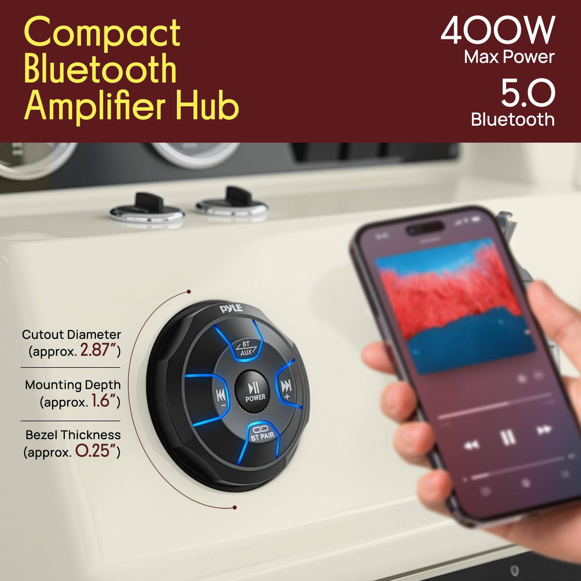 Compact Bluetooth Amplifier Hub  
400W Max Power  
5.0 Bluetooth  

Cutout Diameter (approx. 2.87")  
Mounting Depth (approx. 1.6")  
Bezel Thickness (approx. 0.25")  

BT PAIR