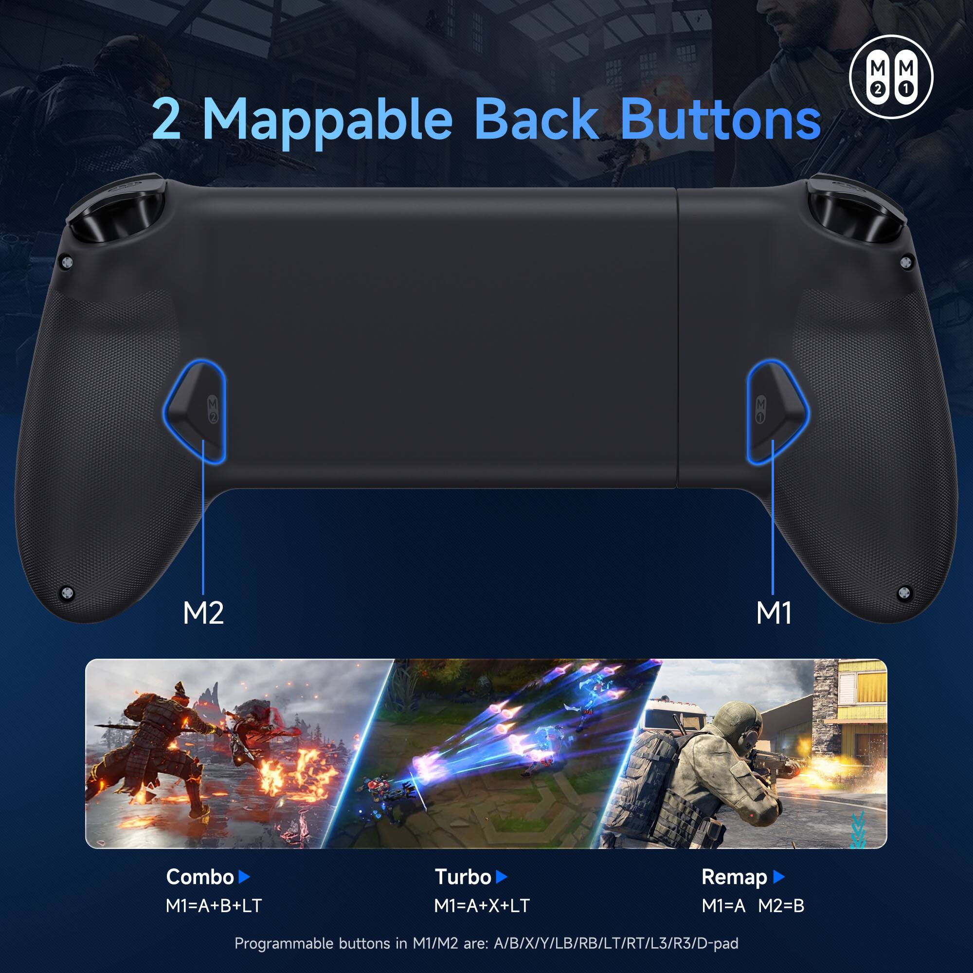 2 Mappable Back Buttons

M2  
M1

Combo  
M1=A+B+LT

Turbo  
M1=A+X+LT

Remap  
M1=A M2=B

Programmable buttons in M1/M2 are: A/B/X/Y/LB/RB/LT/RT/L3/R3/D-pad