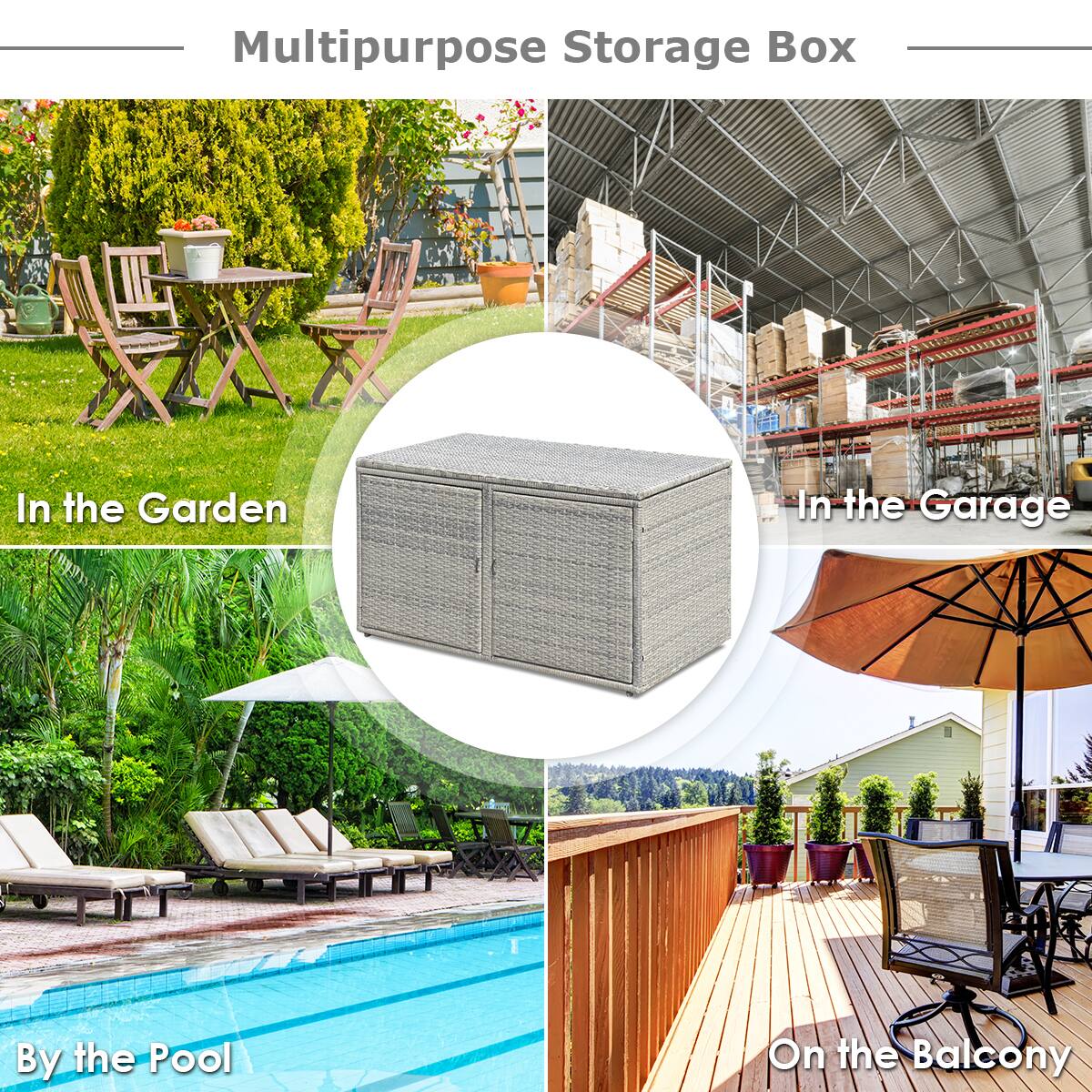Multipurpose Storage Box

- In the Garden
- In the Garage
- By the Pool
- On the Balcony