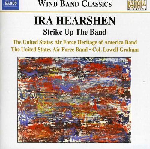 NAXOS  
WIND BAND CLASSICS  
IRA HEARSHEN  
Strike Up The Band  

The United States Air Force Heritage of America Band  
The United States Air Force Band • Col. Lowell Graham