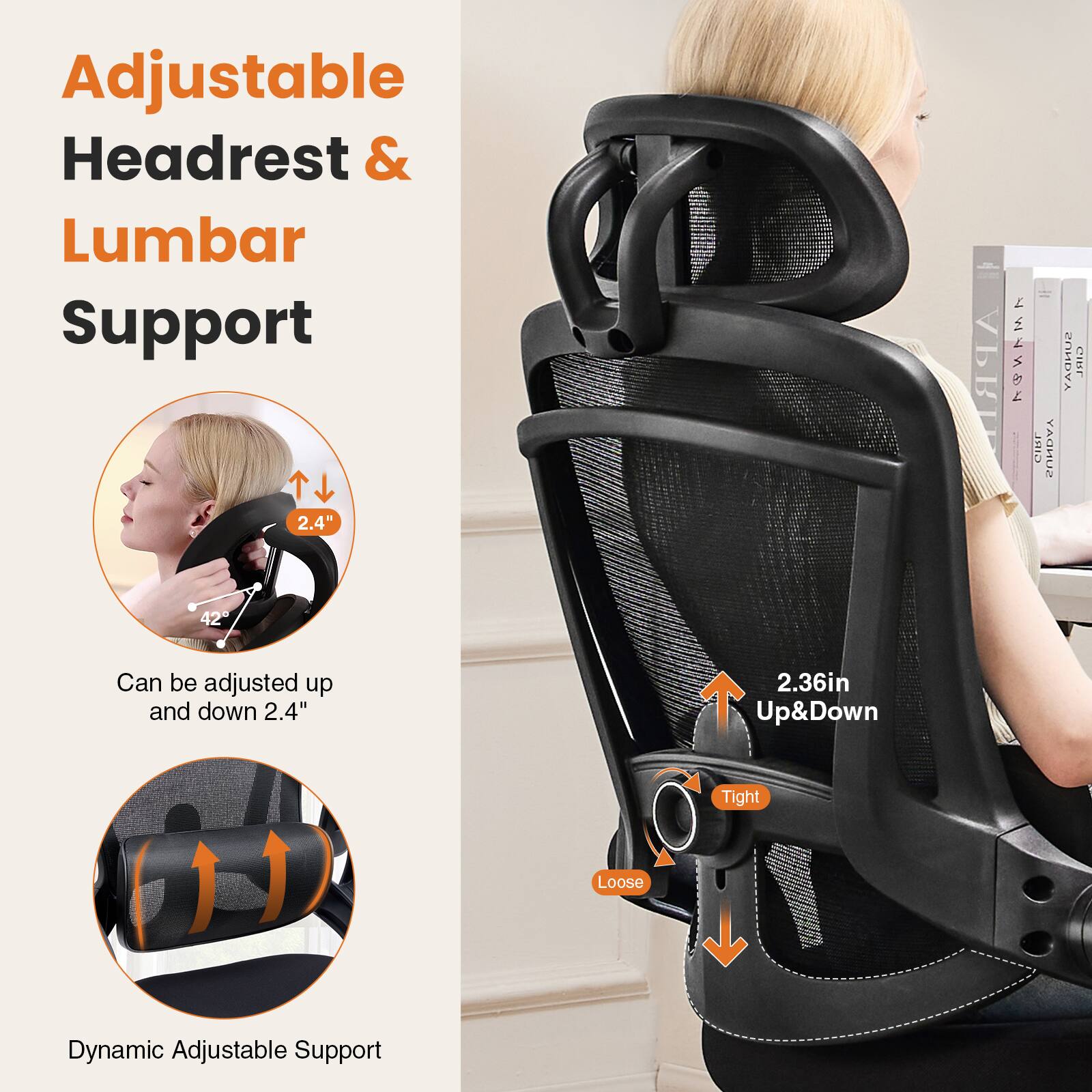 Adjustable Headrest & Lumbar Support

- Can be adjusted up and down 2.4"
- 2.36in Up&Down
- Tight Loose
- Dynamic Adjustable Support