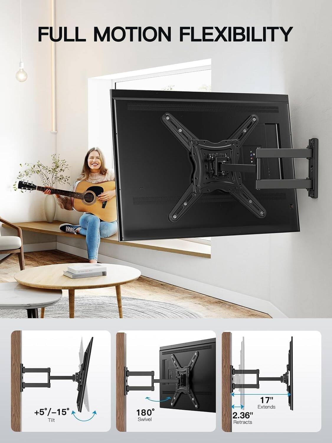 FULL MOTION FLEXIBILITY

+5/-15° Tilt
180° Swivel
17" Extends
2.36" Retracts