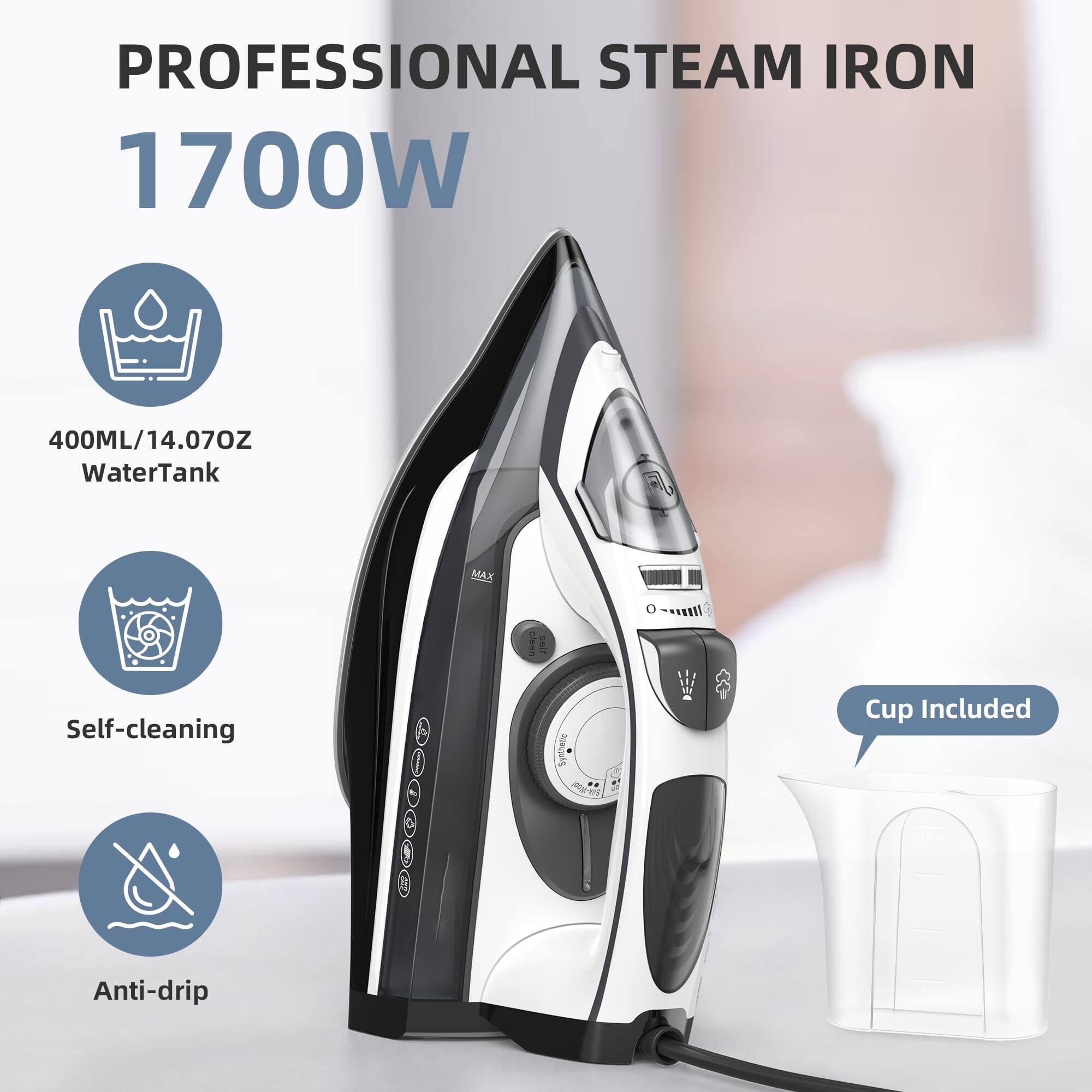 PROFESSIONAL STEAM IRON  
1700W  

- 400ML/14.07OZ WaterTank  
- Self-cleaning  
- Anti-drip  
- Cup Included