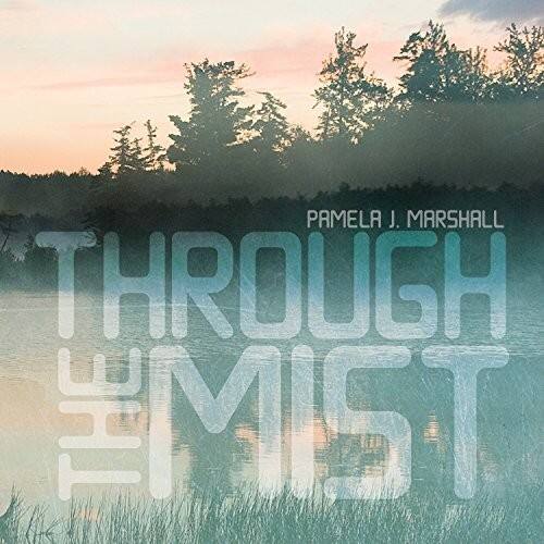 Pamela J. Marshall  
Through the Mist