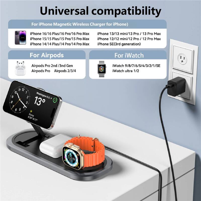 Universal compatibility

For iPhone Magnetic Wireless Charger for iPhone)

- iPhone 16/16 Plus/16 Pro/16 Pro Max
- iPhone 15/15 Plus/15 Pro/15 Pro Max
- iPhone 14/14 Plus/14 Pro/14 Pro Max
- iPhone 13/13 mini/13 Pro/13 Pro Max
- iPhone 12/12 mini/12 Pro/12 Pro Max
- iPhone SE (3rd generation)

For Airpods

- Airpods Pro 2nd /3rd Gen
- Airpods Pro
- Airpods 2/3/4

For iWatch

- iWatch 9/8/7/6/5/4/3/2/1/SE
- iWatch ultra 1/2