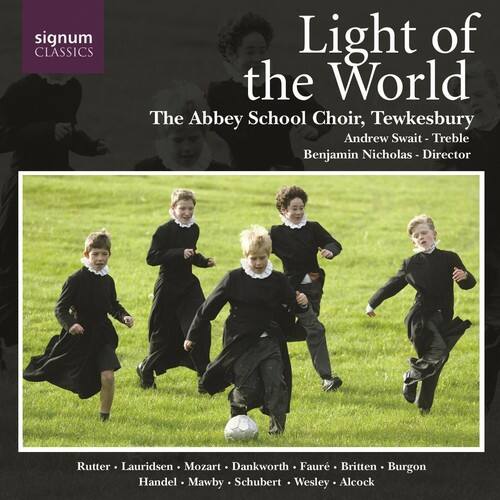 Light of the World  
The Abbey School Choir, Tewkesbury  
Andrew Swait - Treble  
Benjamin Nicholas - Director  

Rutter, Lauridsen, Mozart, Dankworth, Fauré, Britten, Burgon, Handel, Mawby, Schubert, Wesley, Alcock