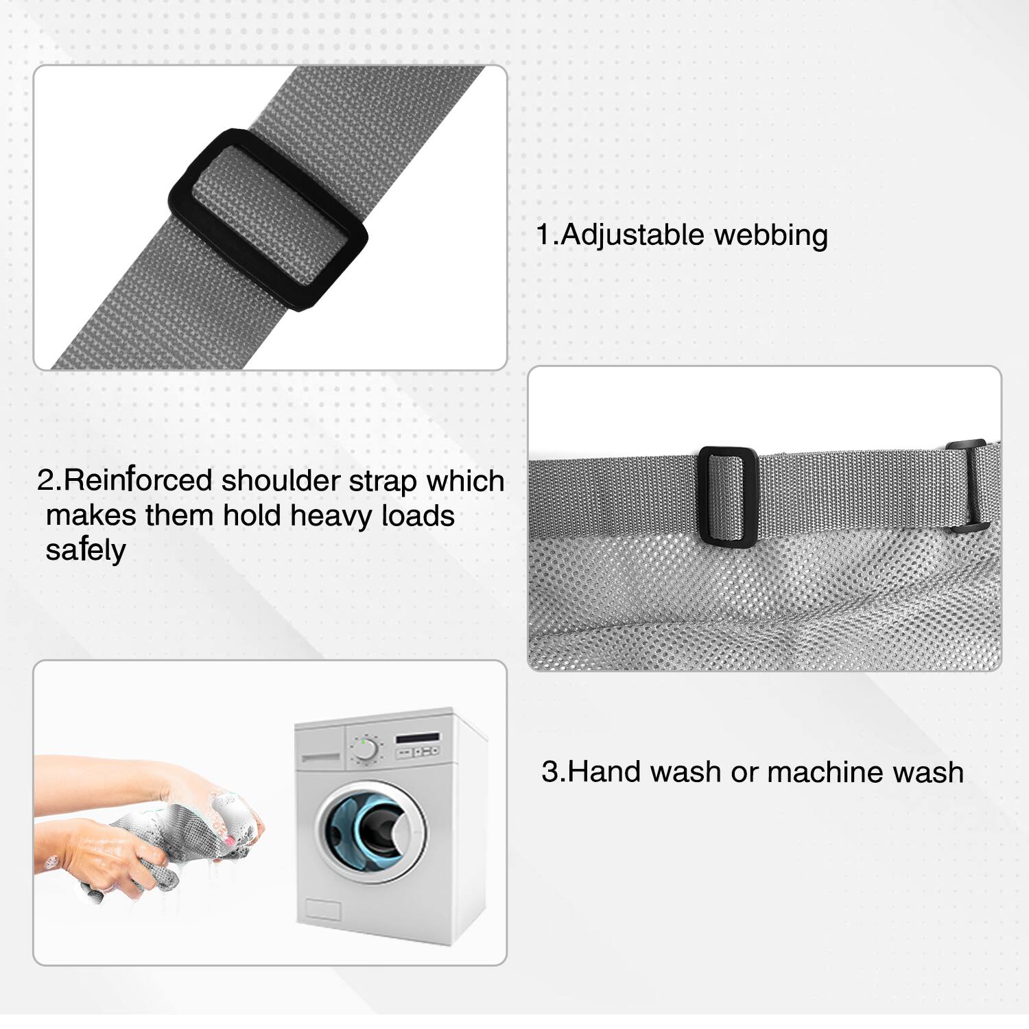 1. Adjustable webbing
2. Reinforced shoulder strap which makes them hold heavy loads safely
3. Hand wash or machine wash