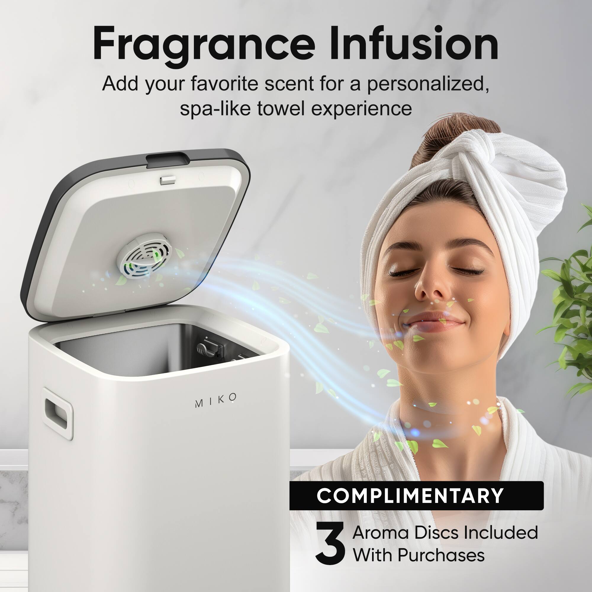 Fragrance Infusion Add your favorite scent for a personalized, spa-like towel experience. MIKO. COMPLIMENTARY 3 Aroma Discs Included With Purchases.