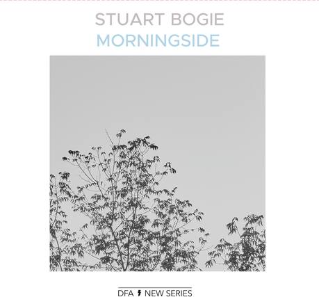 STUART BOGIE
MORNINGSIDE
DFA • NEW SERIES