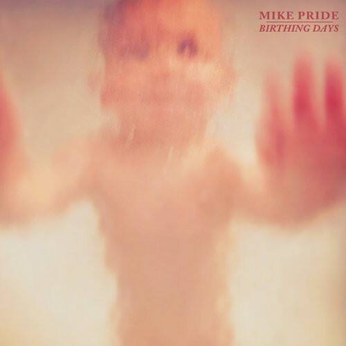 MIKE PRIDE  
BIRTHING DAYS