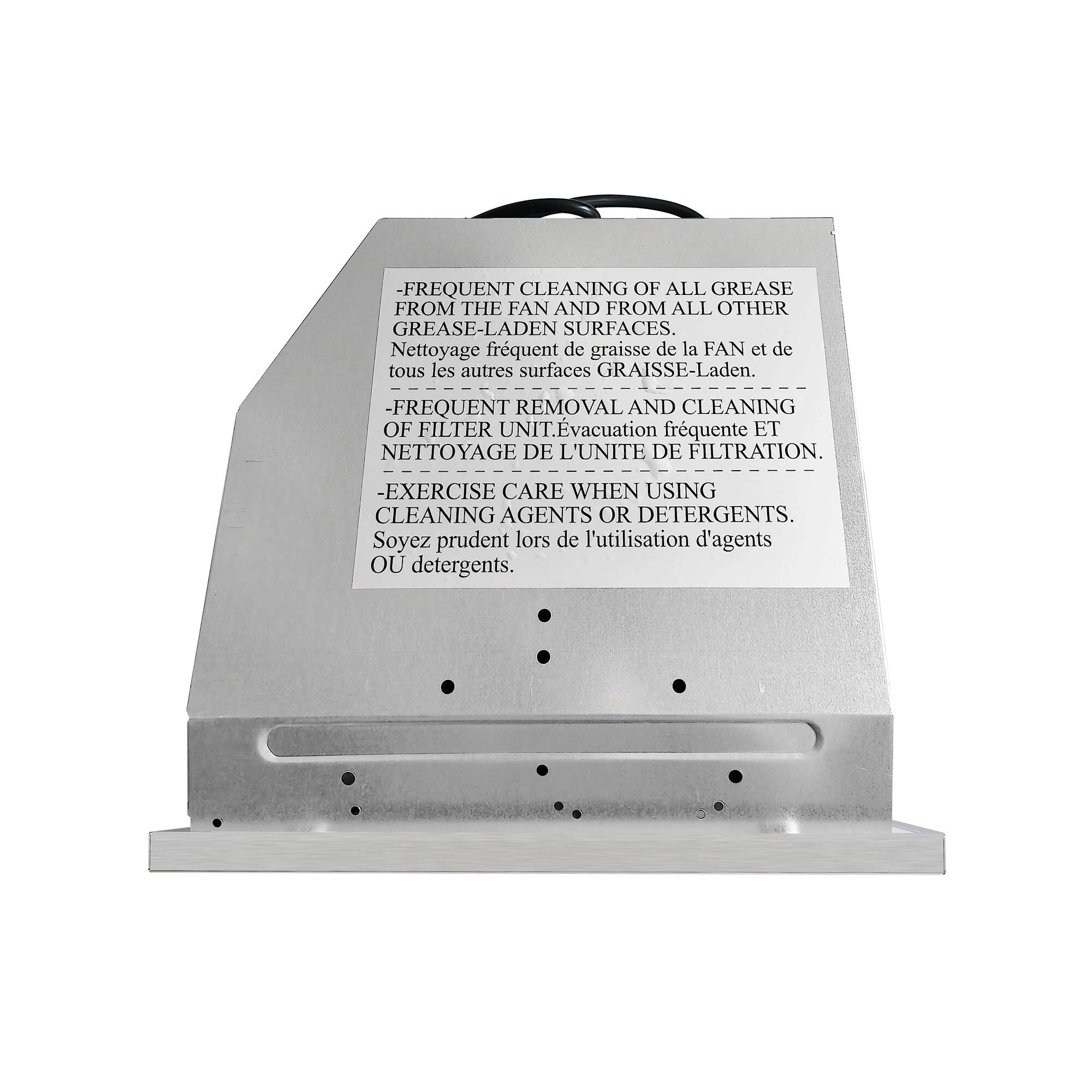 - FREQUENT CLEANING OF ALL GREASE FROM THE FAN AND FROM ALL OTHER GREASE-LADEN SURFACES.  
Nettoyage fréquent de graisse de la FAN et de toutes les autres surfaces GRAISSE-Laden.

- FREQUENT REMOVAL AND CLEANING OF FILTER UNIT.  
Evacuation fréquente ET NETTOYAGE DE L'UNITE DE FILTRATION.

- EXERCISE CARE WHEN USING CLEANING AGENTS OR DETERGENTS.  
Soyez prudent lors de l'utilisation d'agents OU détergents.