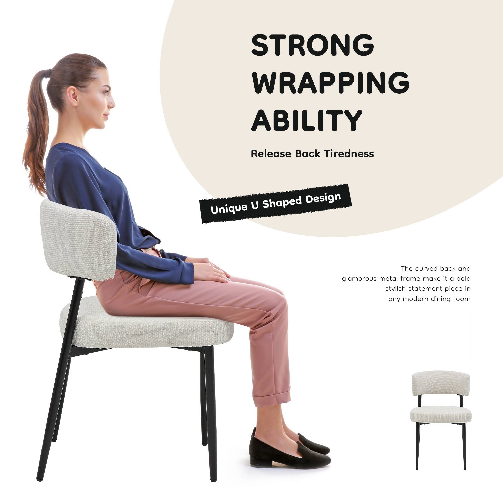 STRONG WRAPPING ABILITY  
Release Back Tiredness  

Unique U Shaped Design  
The curved back and glamorous metal frame make it a bold stylish statement piece in any modern dining room