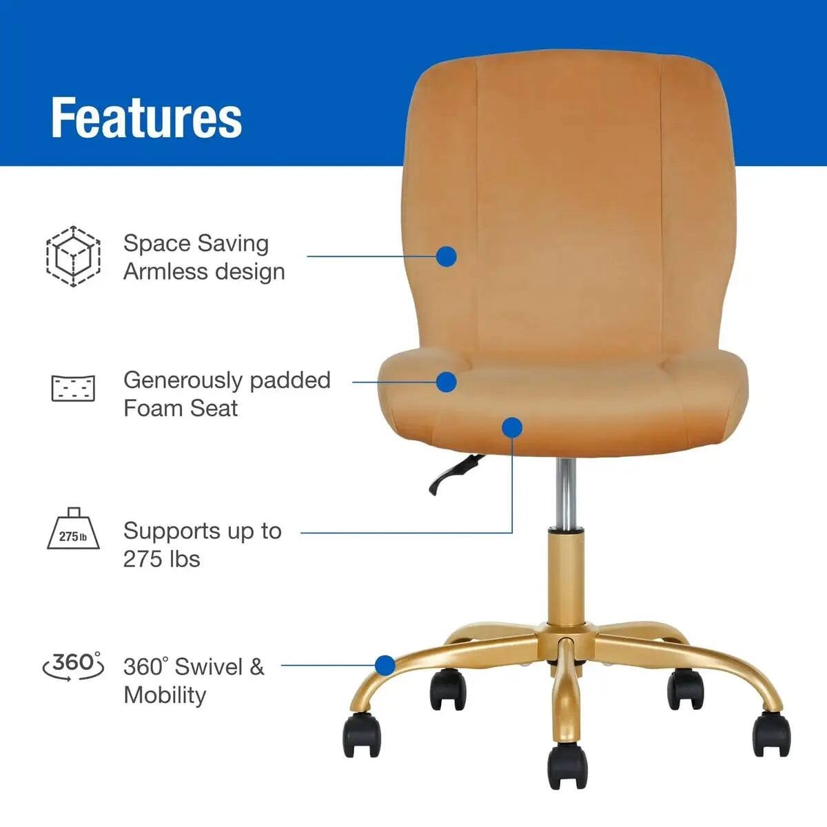 Features
- Space Saving Armless design
- Generously padded Foam Seat
- Supports up to 275 lbs
- 360° Swivel & Mobility