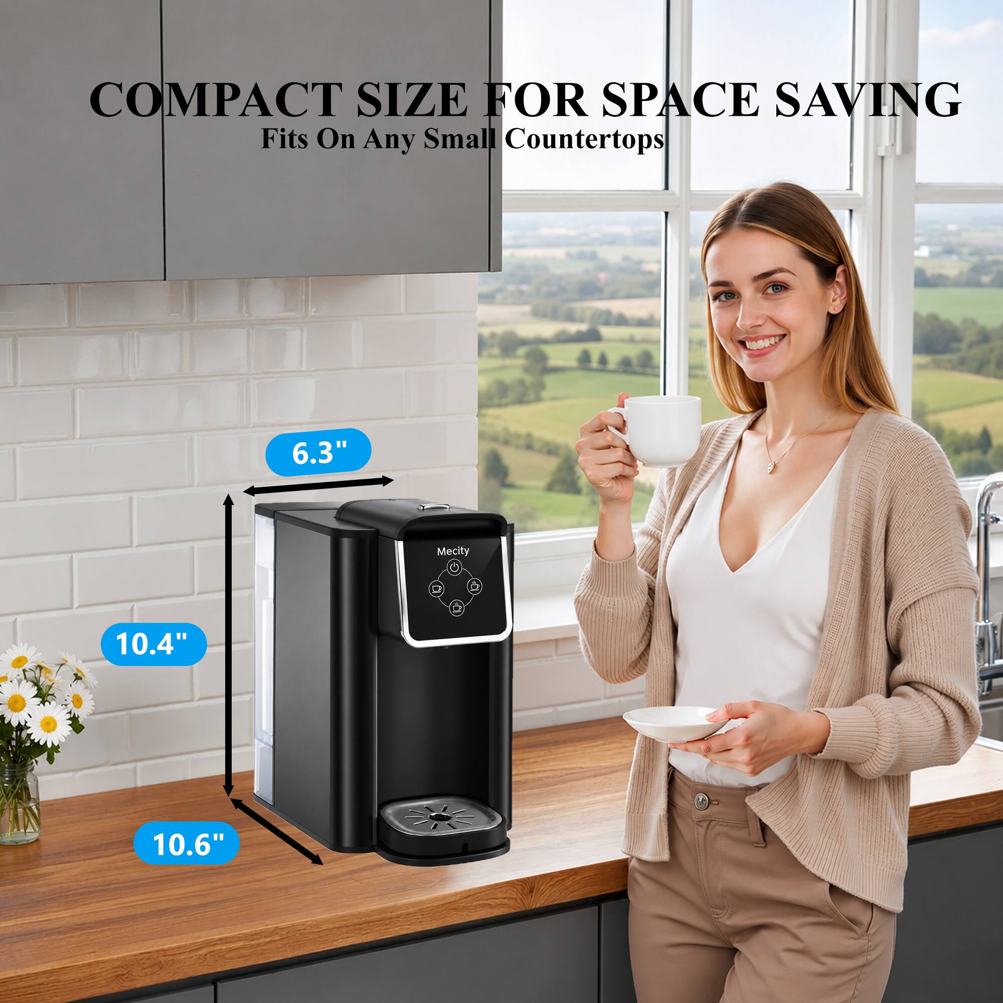 COMPACT SIZE FOR SPACE SAVING  
Fits On Any Small Countertops

6.3"  
10.4"  
10.6"