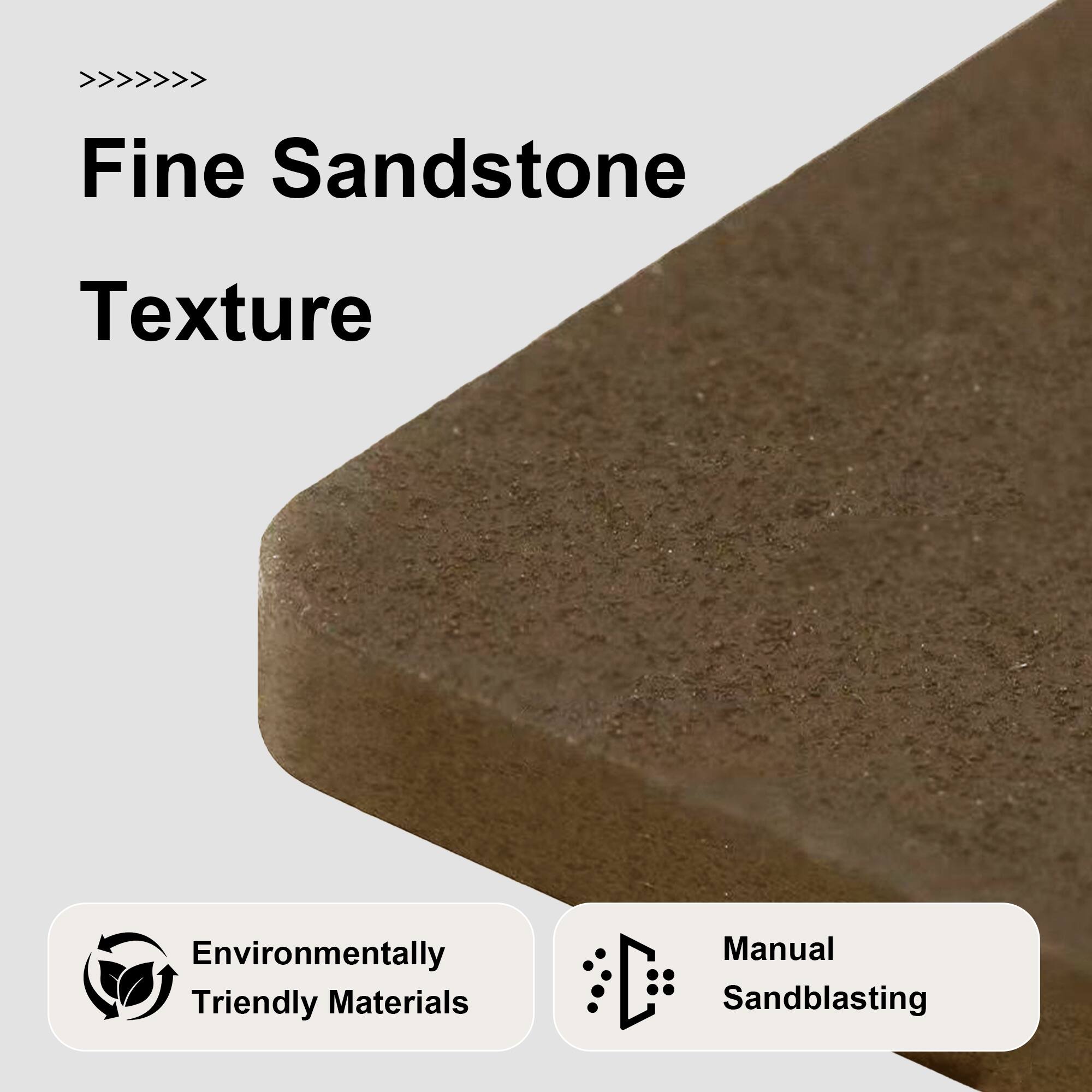 Fine Sandstone Texture

Environmentally Friendly Materials

Manual Sandblasting