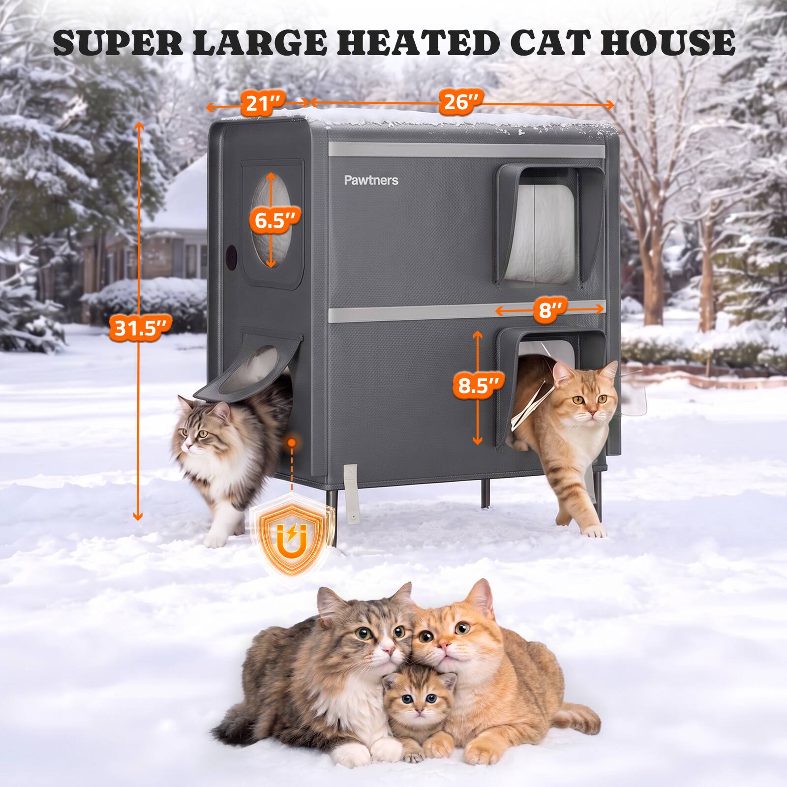 SUPER LARGE HEATED CAT HOUSE

21"
26"
Pawtners
6.5"
31.5"
8"
8.5"