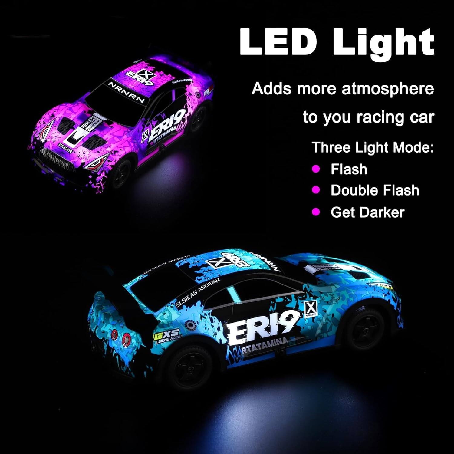 LED Light  
Adds more atmosphere to your racing car  

Three Light Mode:  
- Flash  
- Double Flash  
- Get Darker  

ER19  
NRRN  
X  
ER19  
RTATAMINA  

GX  
LIVE AGAIN  

SLSEAS ASORAZ