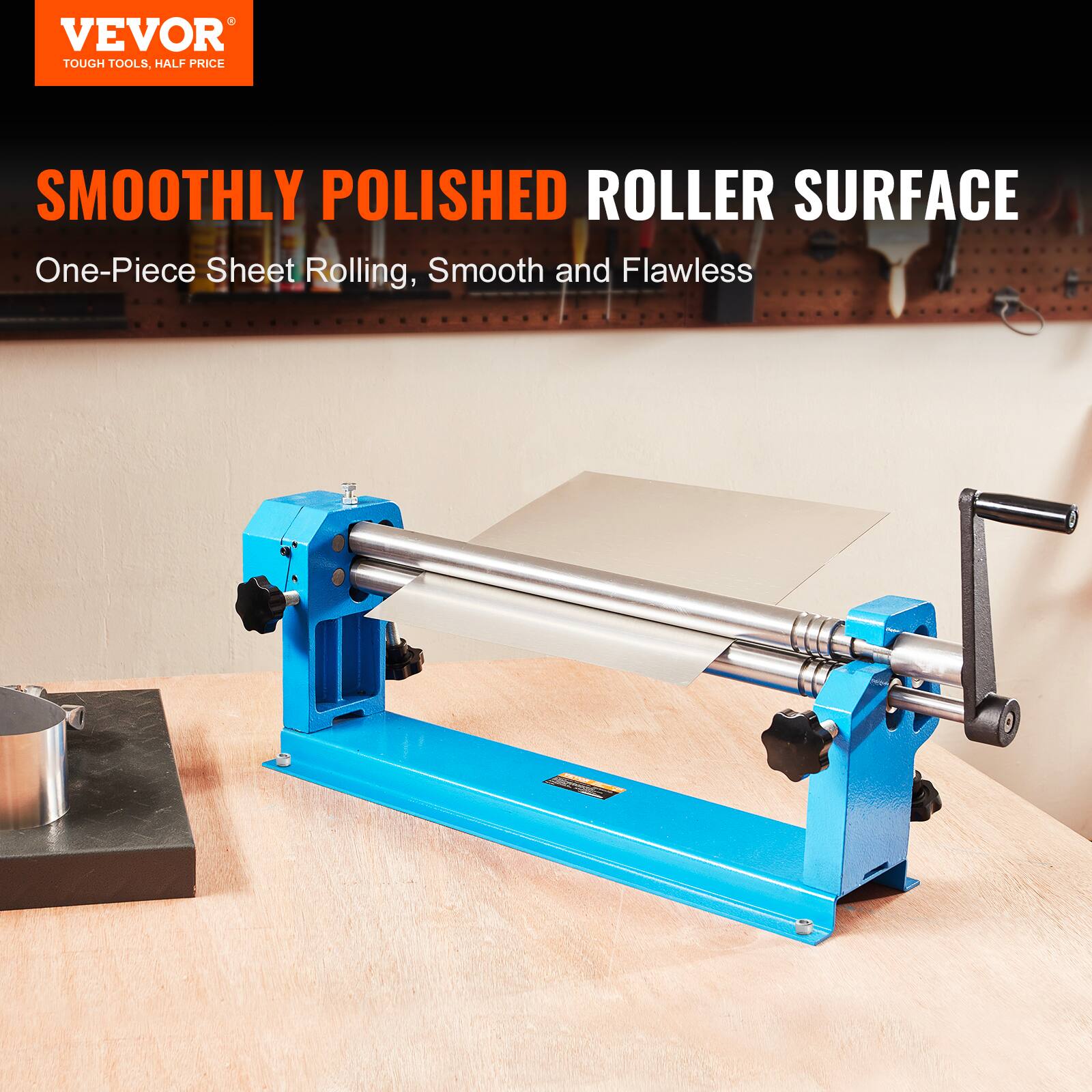 VEVOR TOUGH TOOLS, HALF PRICE

SMOOTHLY POLISHED ROLLER SURFACE

One-Piece Sheet Rolling, Smooth and Flawless