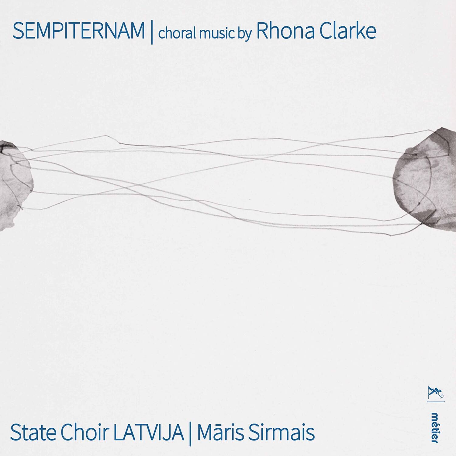 SEMPITERNAM | choral music by Rhona Clarke

State Choir LATVIJA | Māris Sirmais

metier