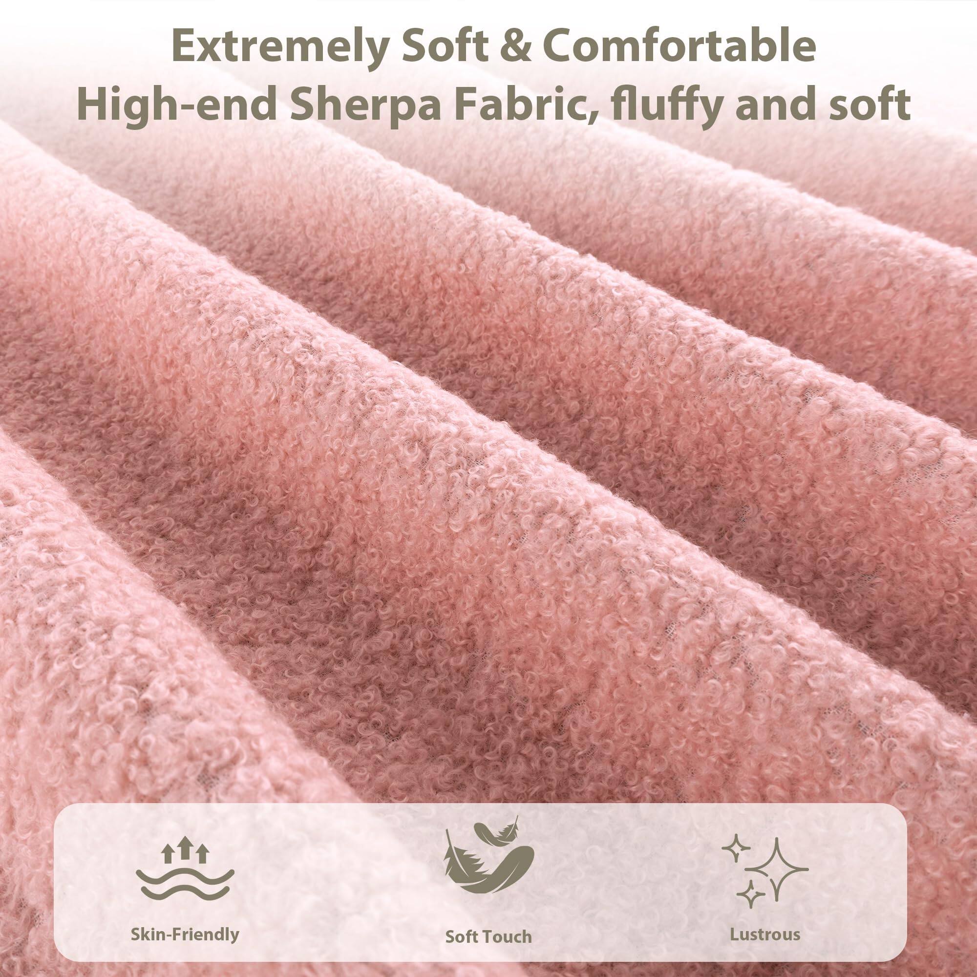 Extremely Soft & Comfortable  
High-end Sherpa Fabric, fluffy and soft  

Skin-Friendly  
Soft Touch  
Lustrous